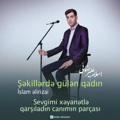 دانلود آهنگ ترکی اسلام علیرضایی شکیلرده گولن قادین