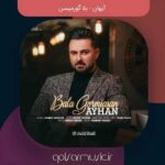 دانلود آهنگ آیهان بلا گورمیسن